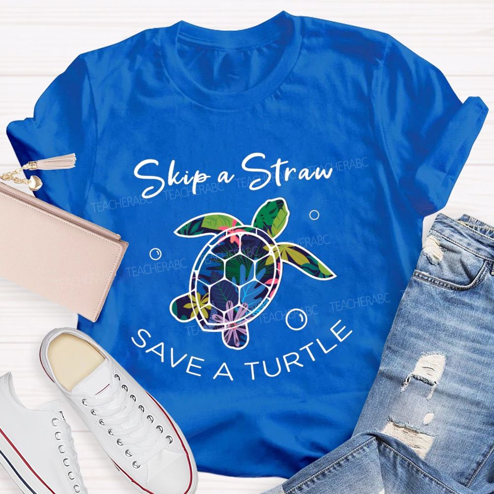Skip A Straw Save A Turtle Earth Day T-shirt