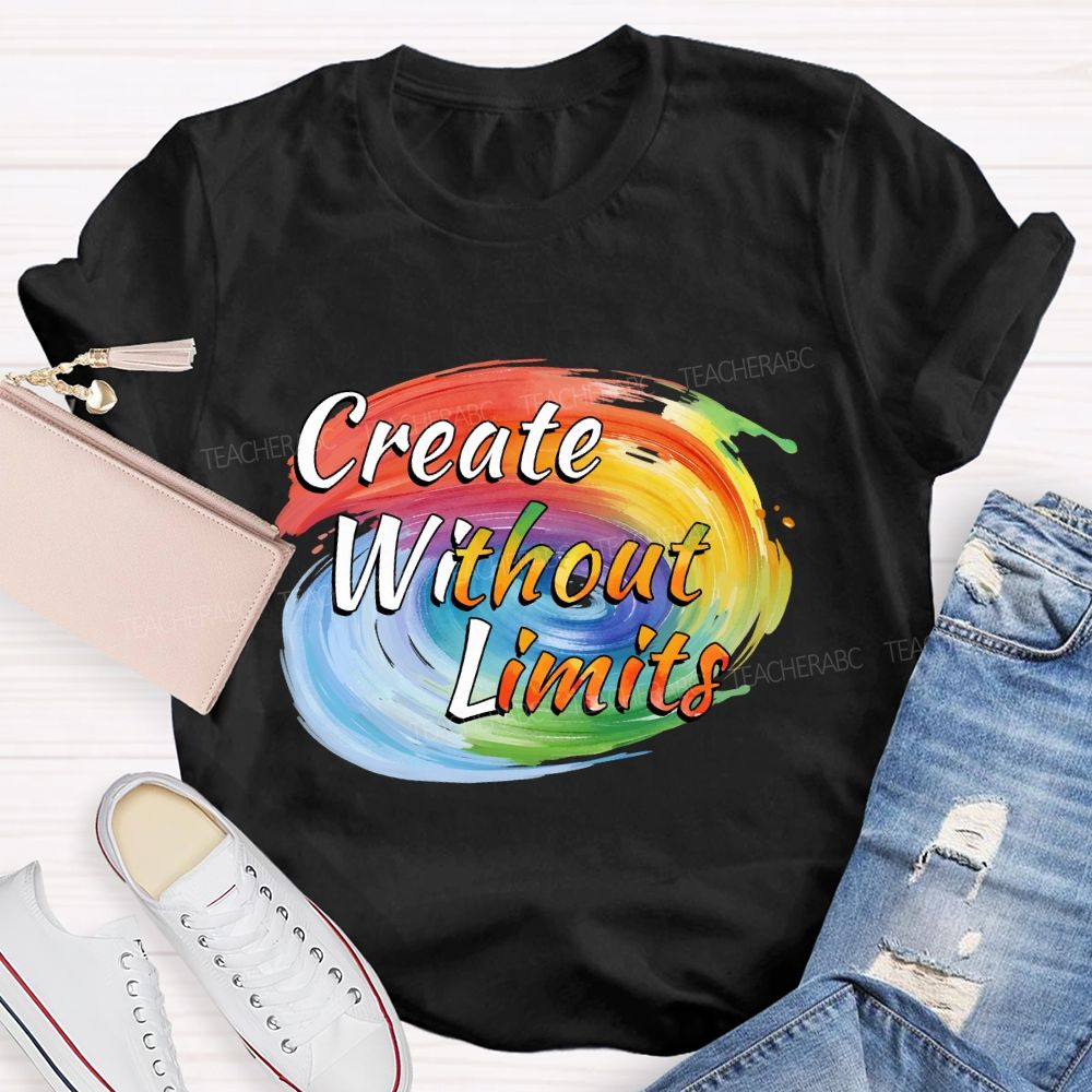 Create Without Limits Art Teacher T-shirt