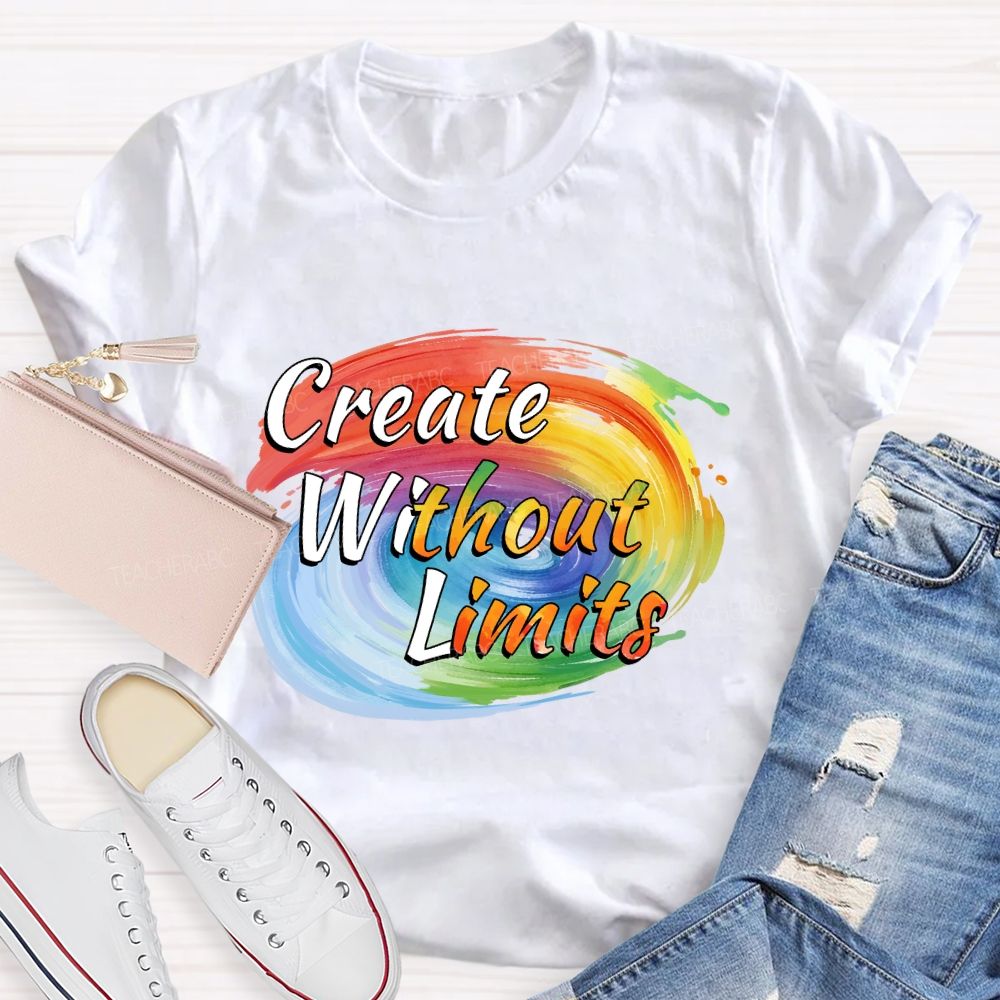 Create Without Limits Art Teacher T-shirt