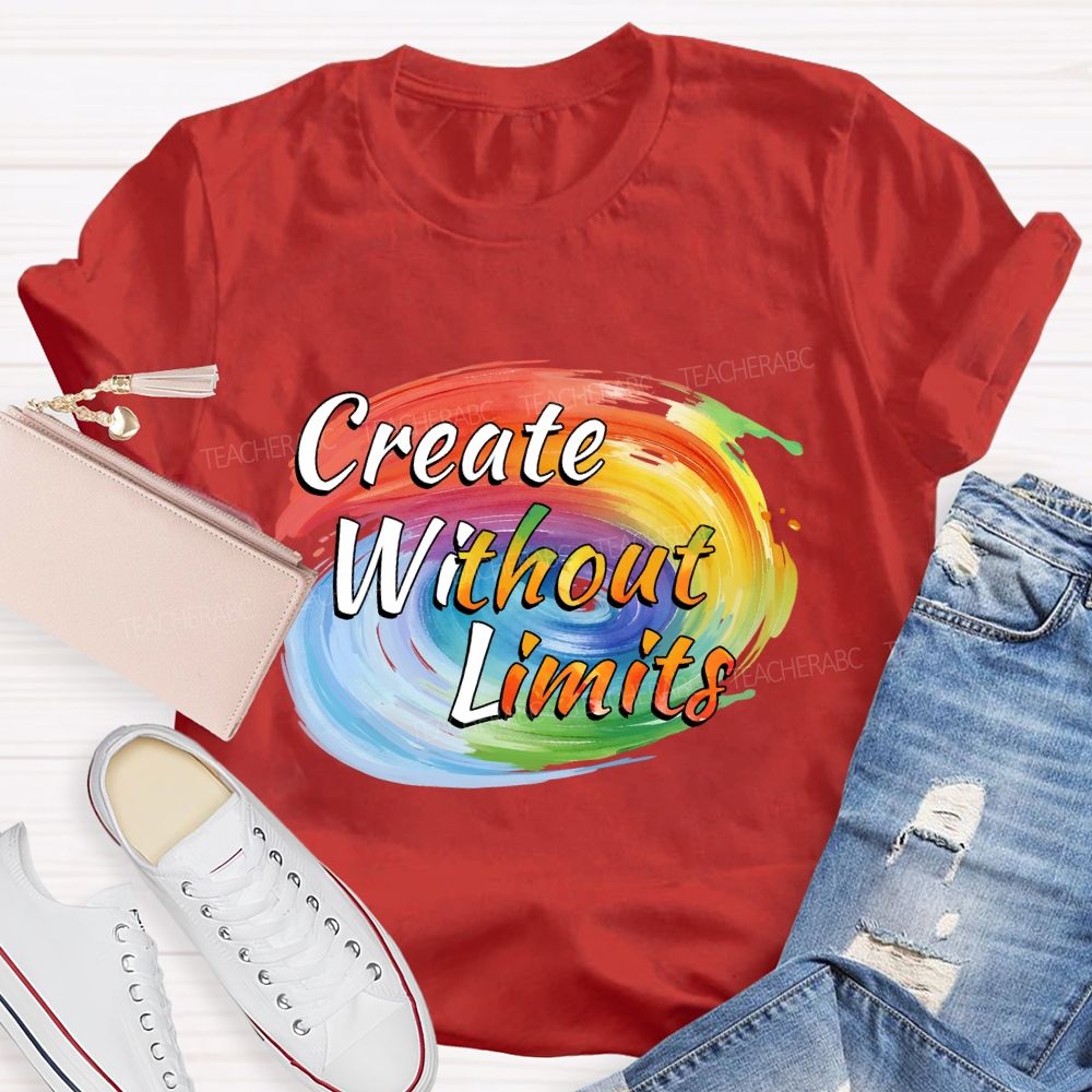 Create Without Limits Art Teacher T-shirt