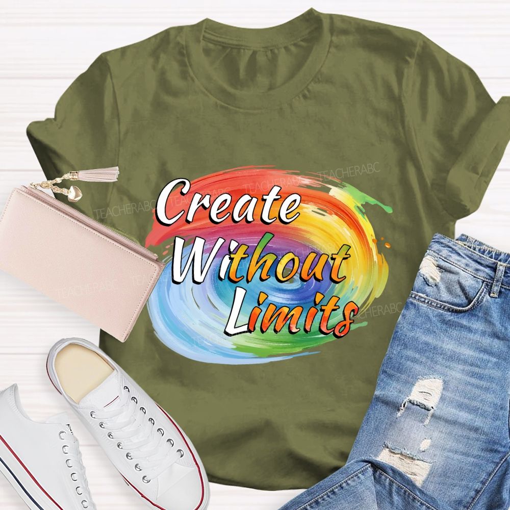 Create Without Limits Art Teacher T-shirt
