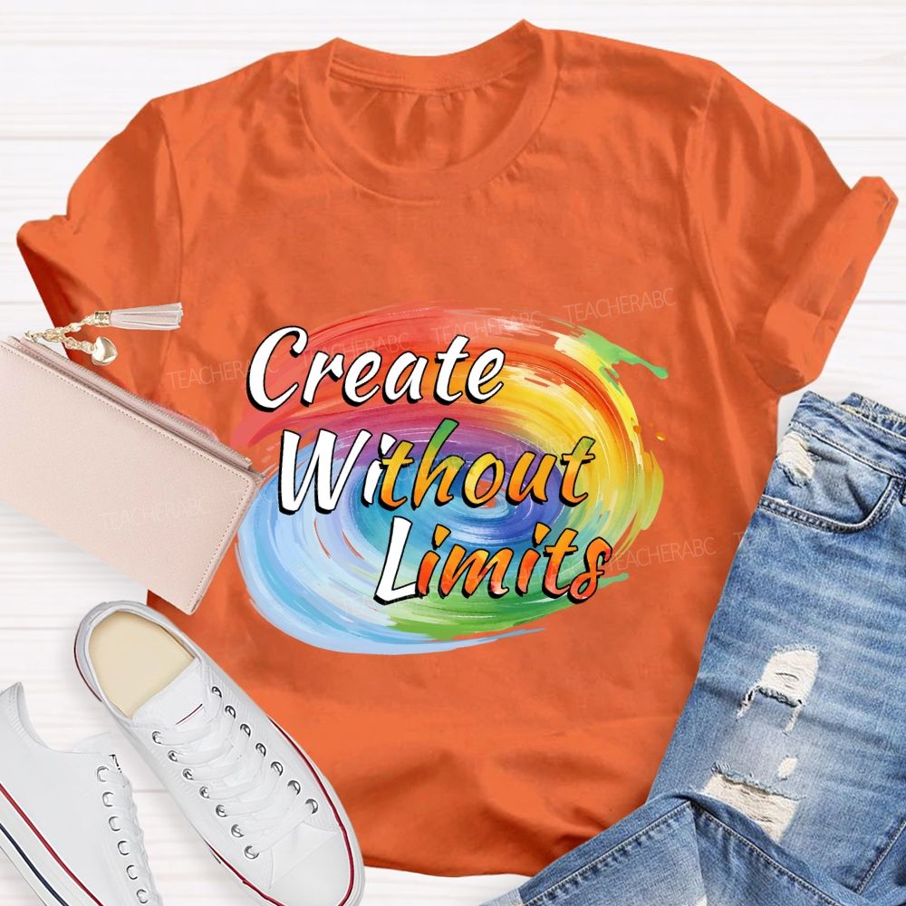 Create Without Limits Art Teacher T-shirt
