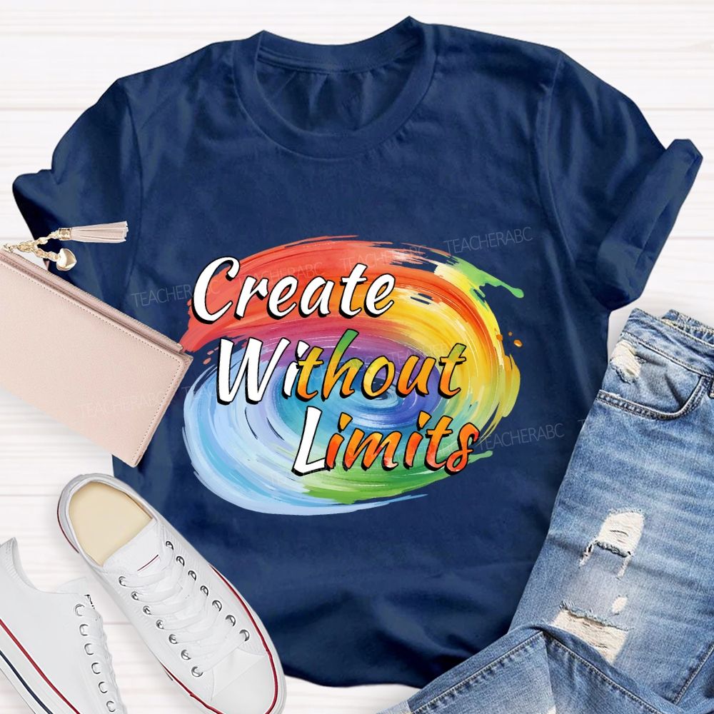 Create Without Limits Art Teacher T-shirt