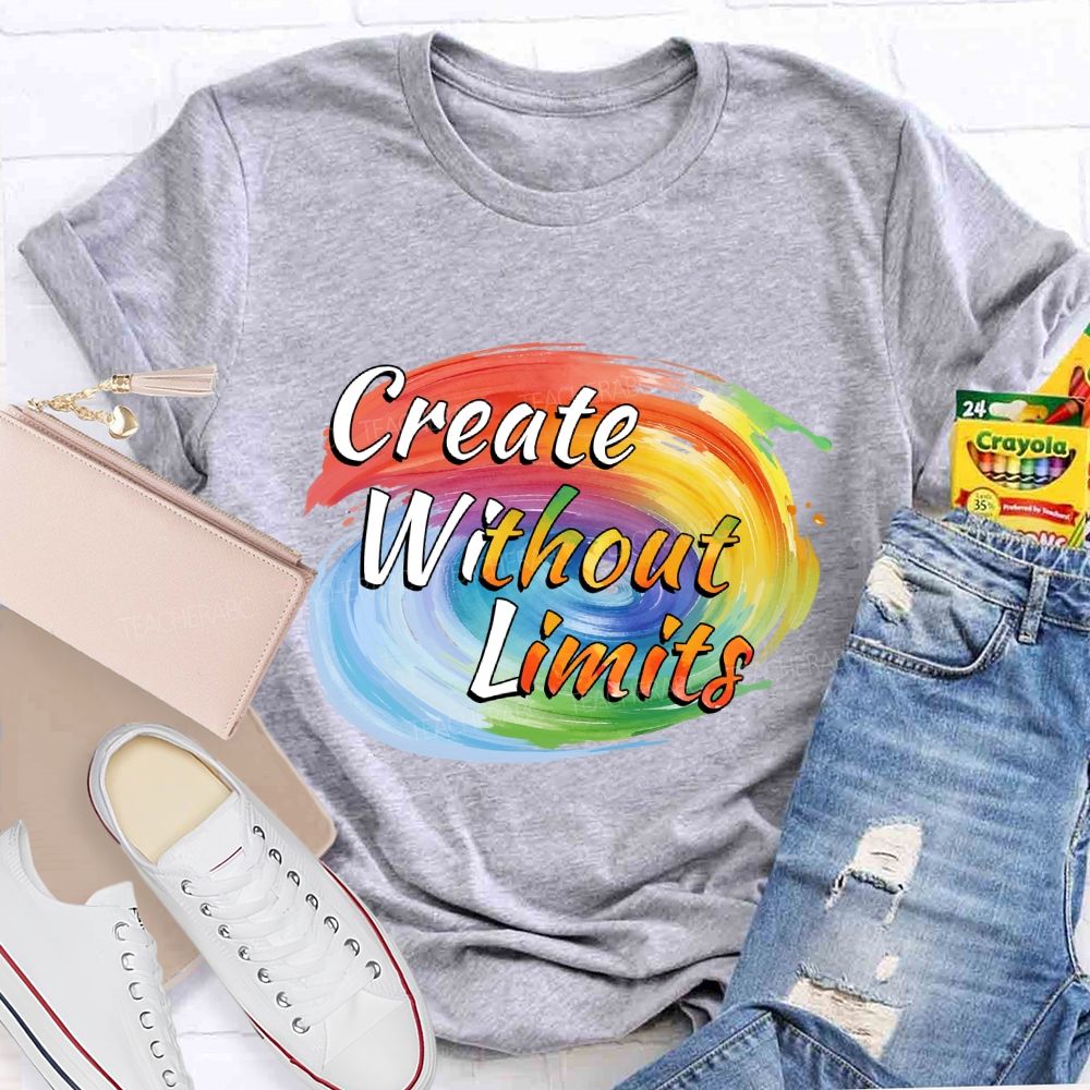 Create Without Limits Art Teacher T-shirt