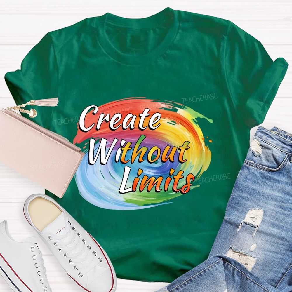 Create Without Limits Art Teacher T-shirt