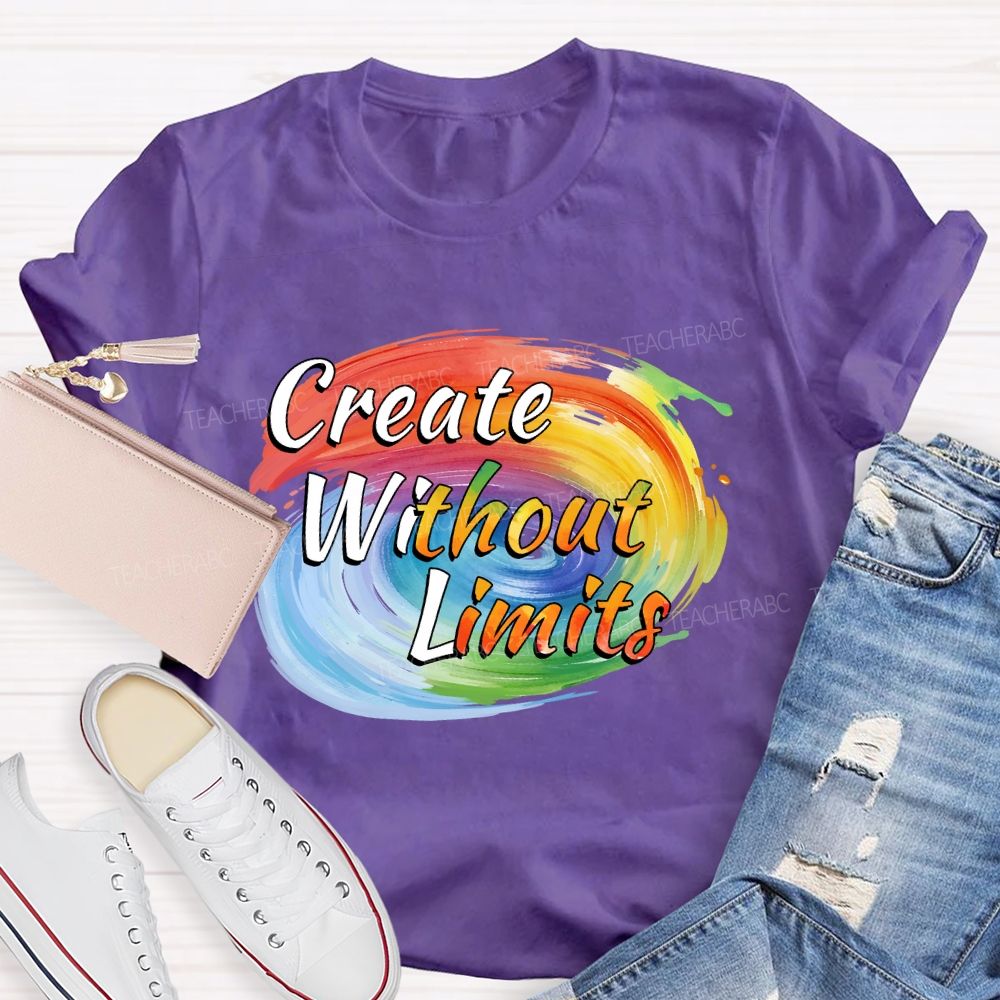 Create Without Limits Art Teacher T-shirt