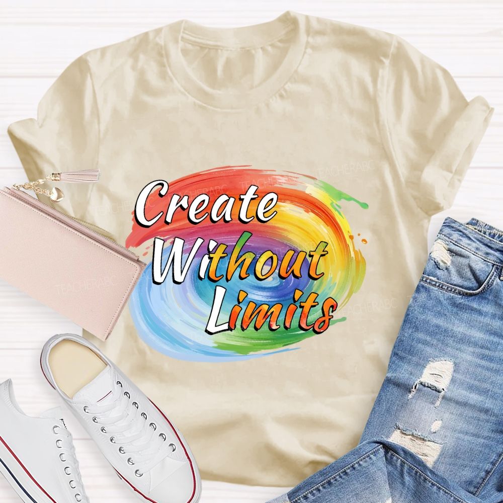 Create Without Limits Art Teacher T-shirt