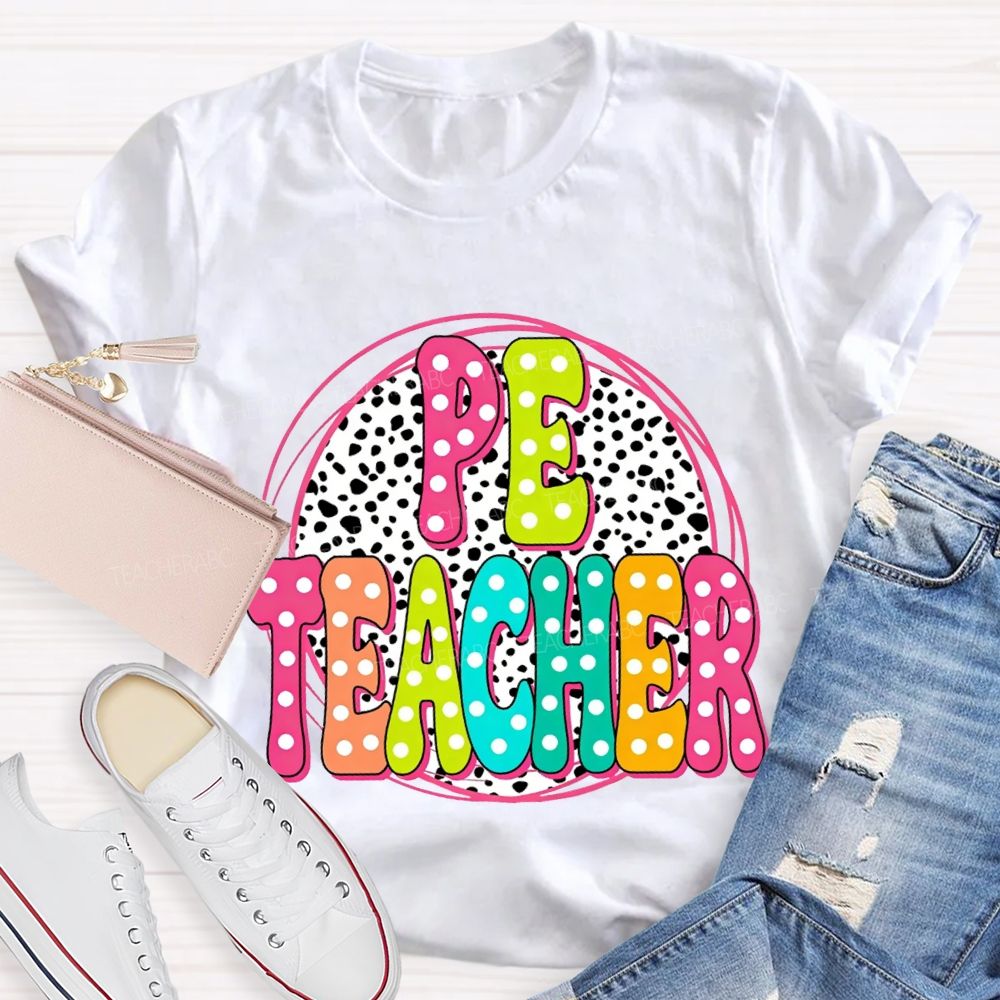 Pe Teacher Colorful Polka Dot Font Teacher T-shirt