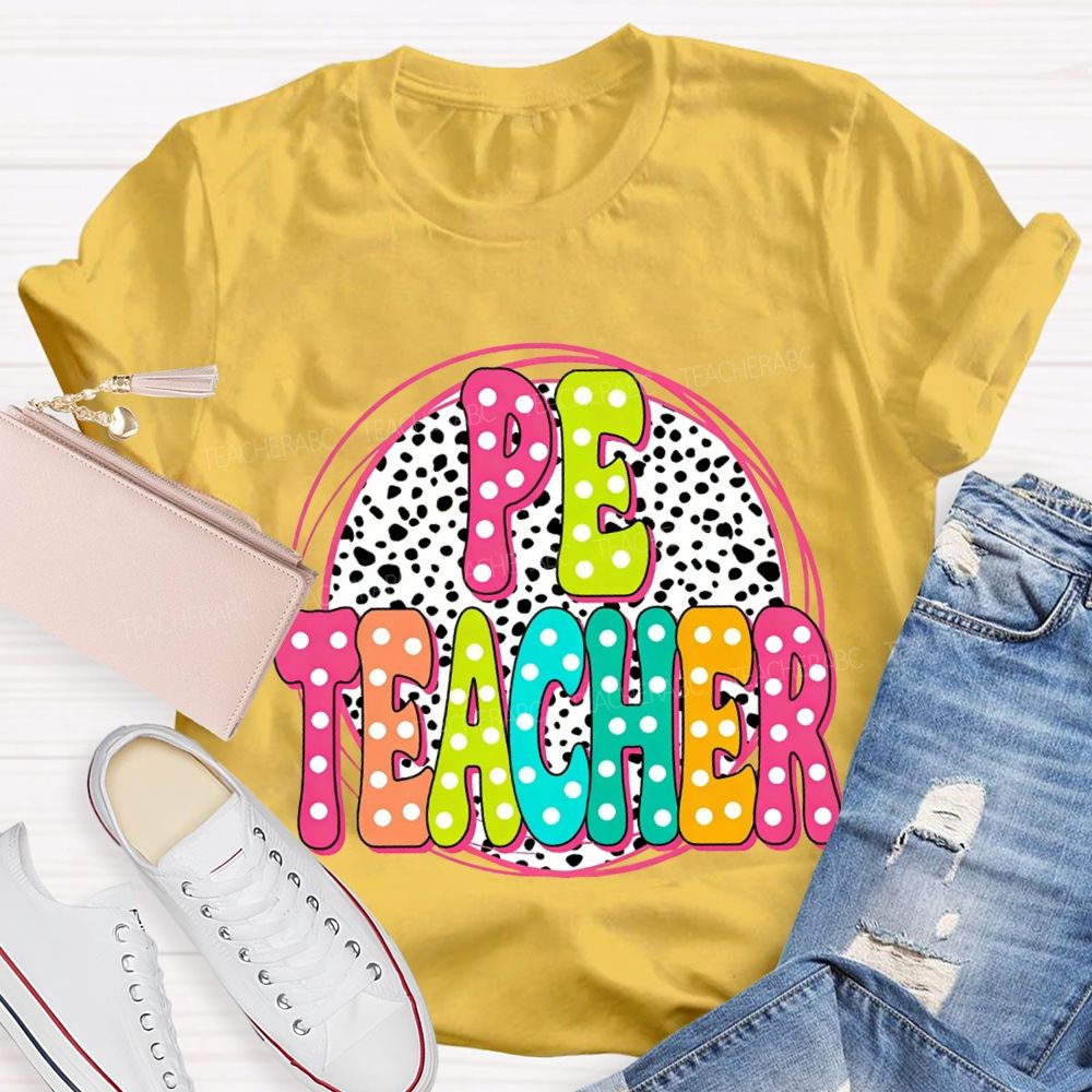 Pe Teacher Colorful Polka Dot Font Teacher T-shirt
