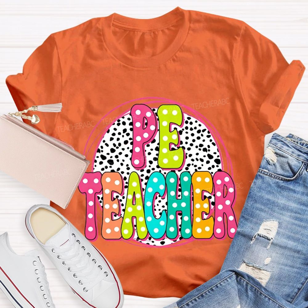 Pe Teacher Colorful Polka Dot Font Teacher T-shirt