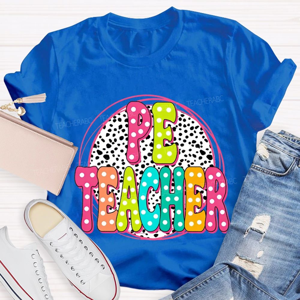 Pe Teacher Colorful Polka Dot Font Teacher T-shirt