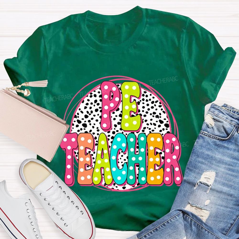 Pe Teacher Colorful Polka Dot Font Teacher T-shirt