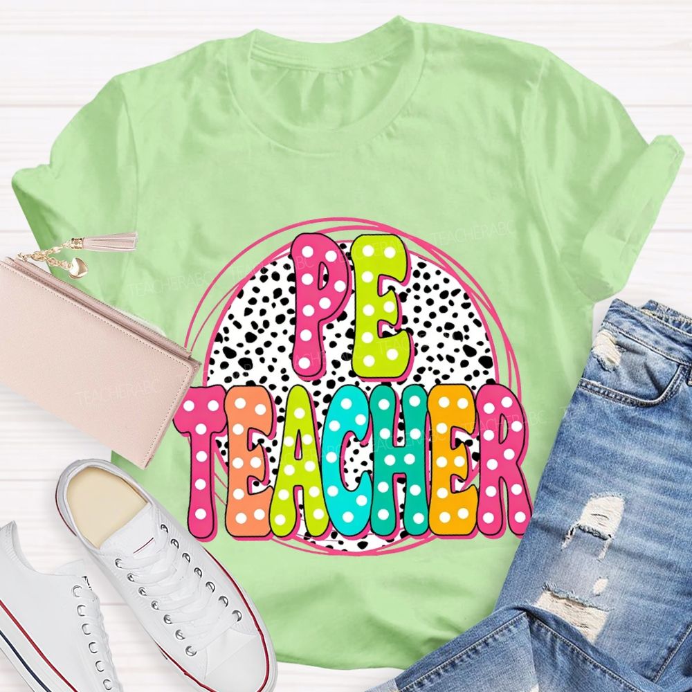 Pe Teacher Colorful Polka Dot Font Teacher T-shirt