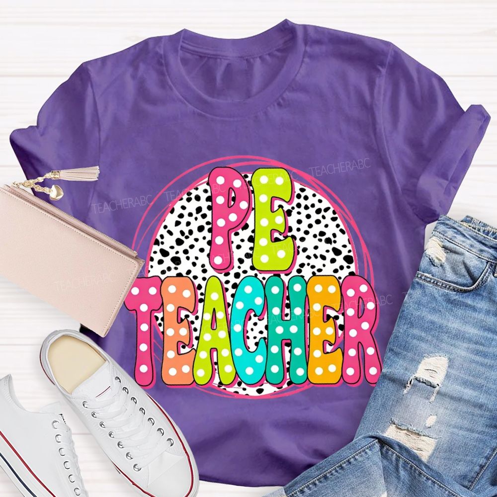 Pe Teacher Colorful Polka Dot Font Teacher T-shirt