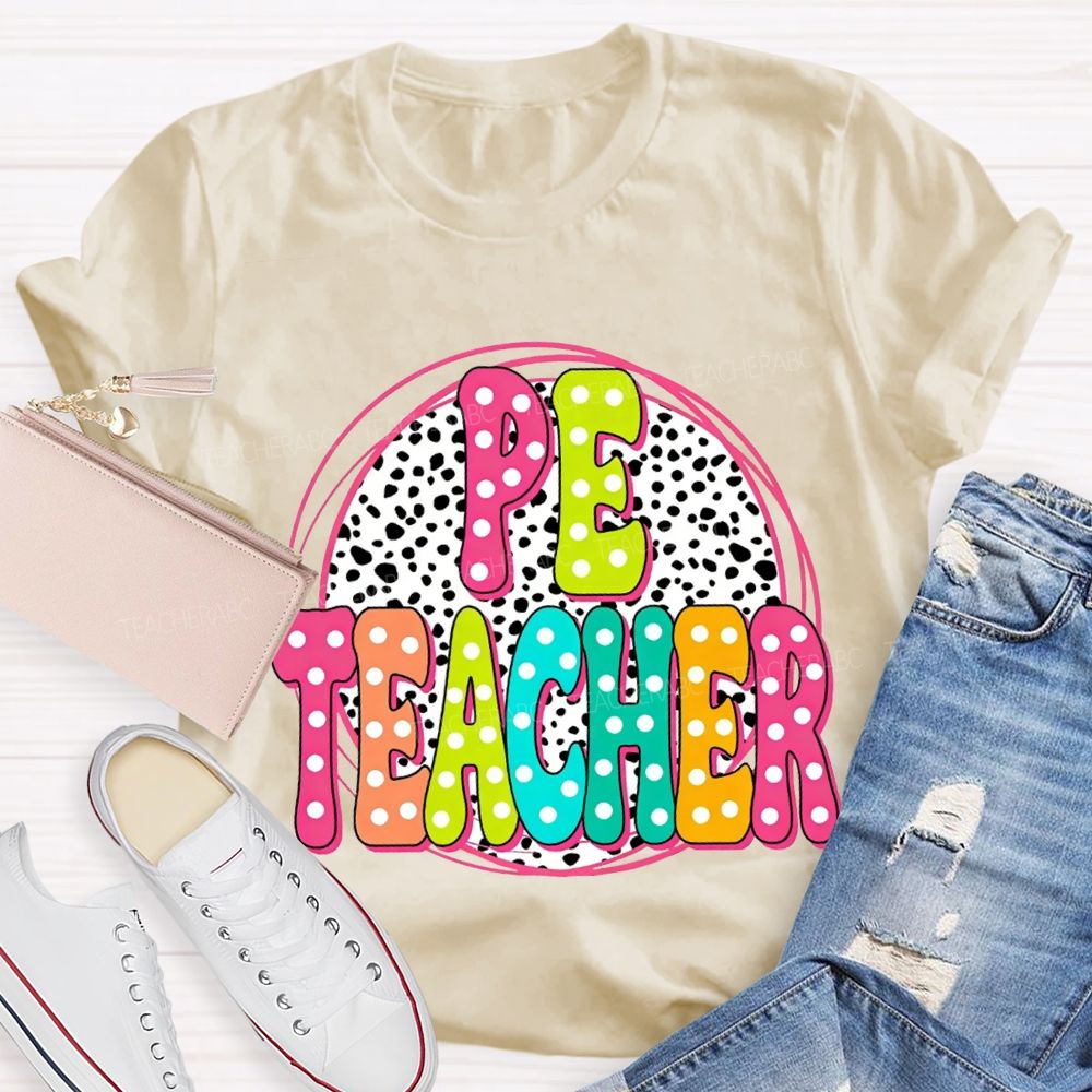 Pe Teacher Colorful Polka Dot Font Teacher T-shirt
