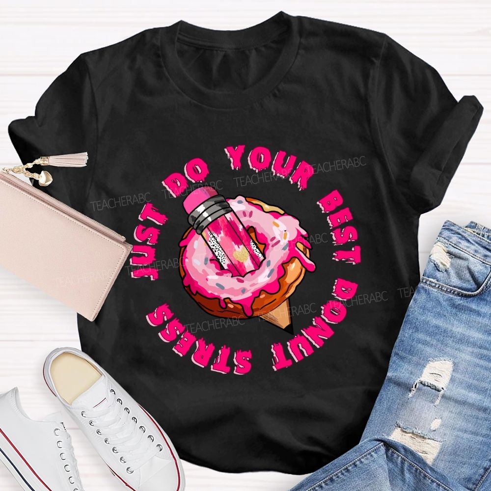 Donut Stress Just Do Your Best  Pink Pencil Teacher T-shirt