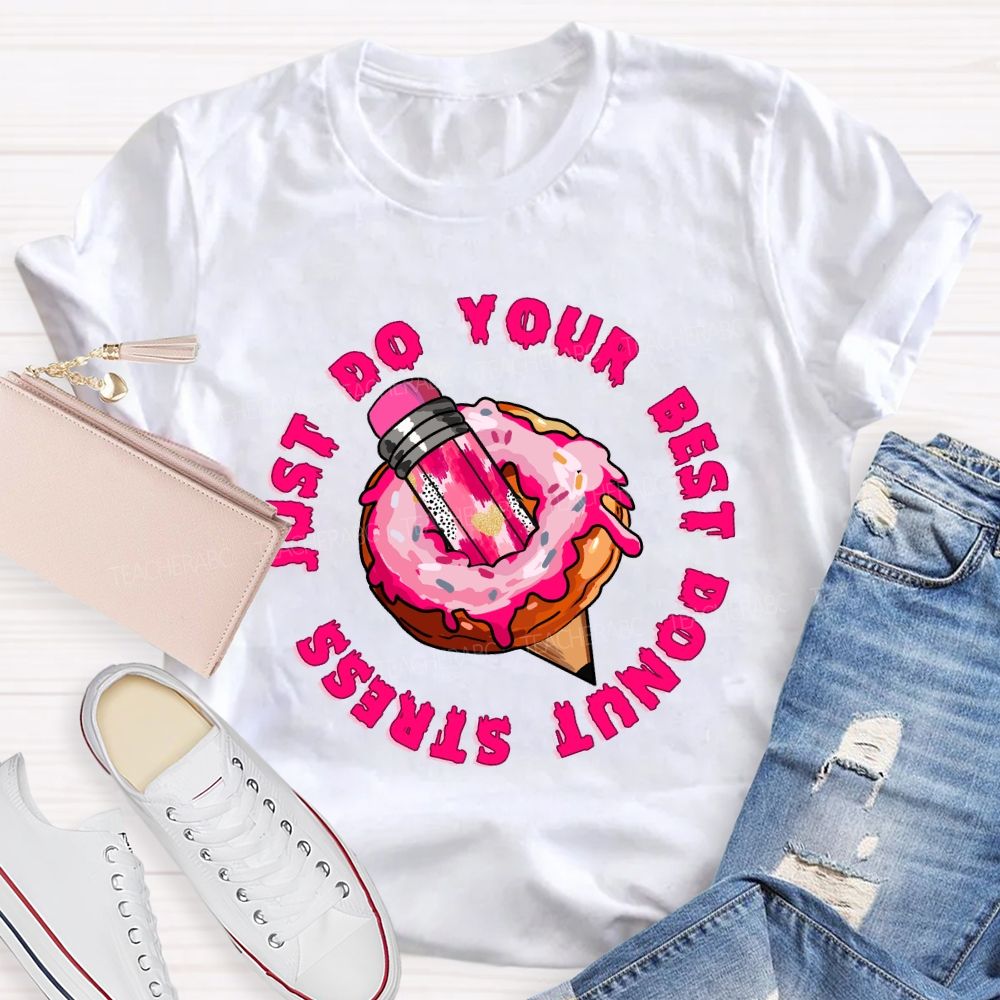 Donut Stress Just Do Your Best  Pink Pencil Teacher T-shirt
