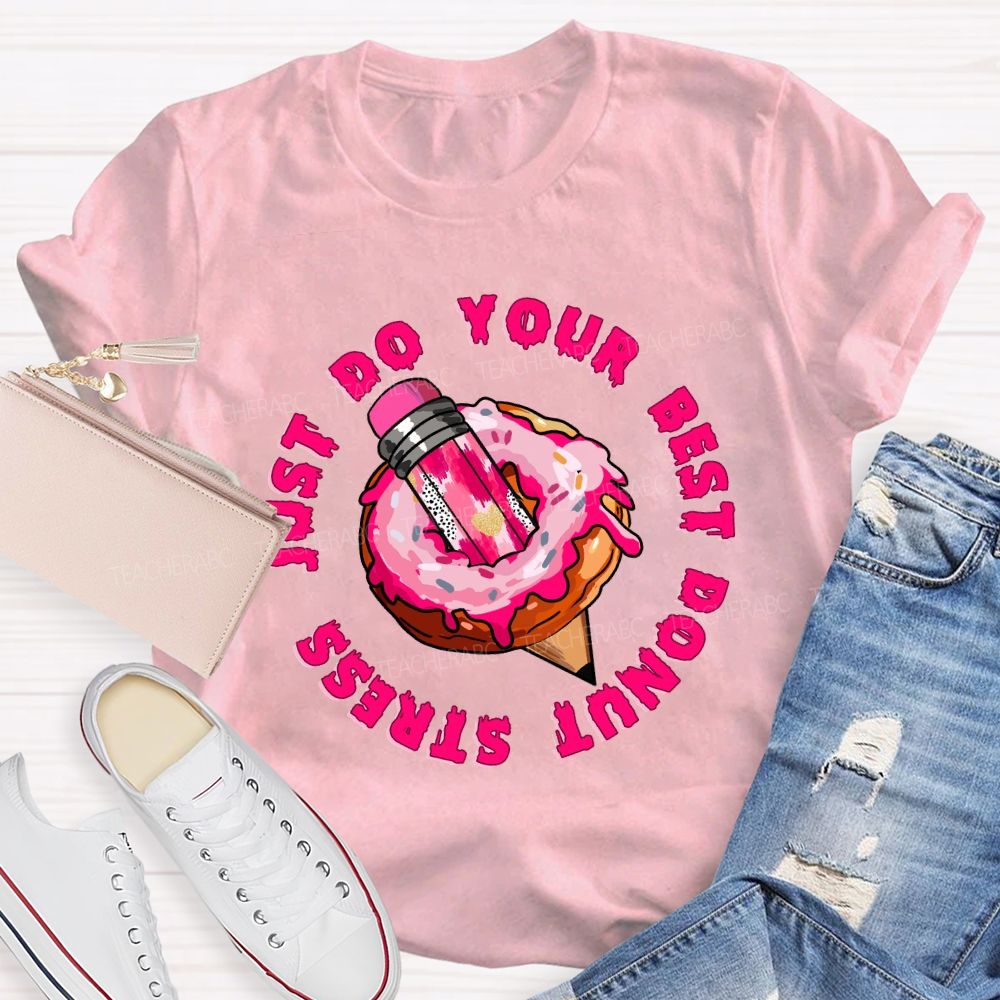 Donut Stress Just Do Your Best  Pink Pencil Teacher T-shirt