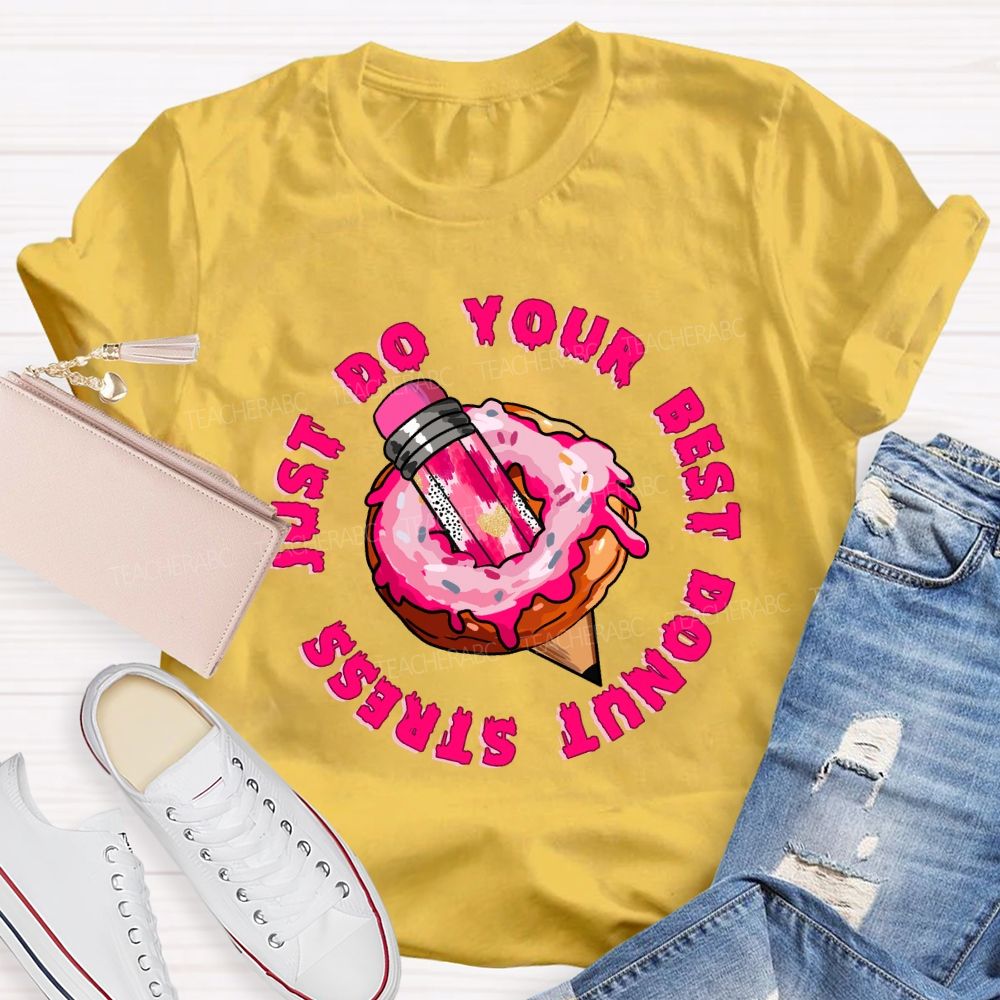 Donut Stress Just Do Your Best  Pink Pencil Teacher T-shirt
