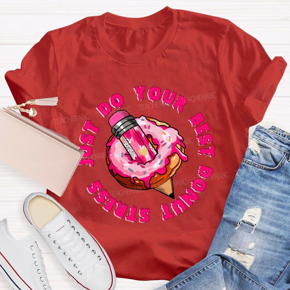 Donut Stress Just Do Your Best  Pink Pencil Teacher T-shirt