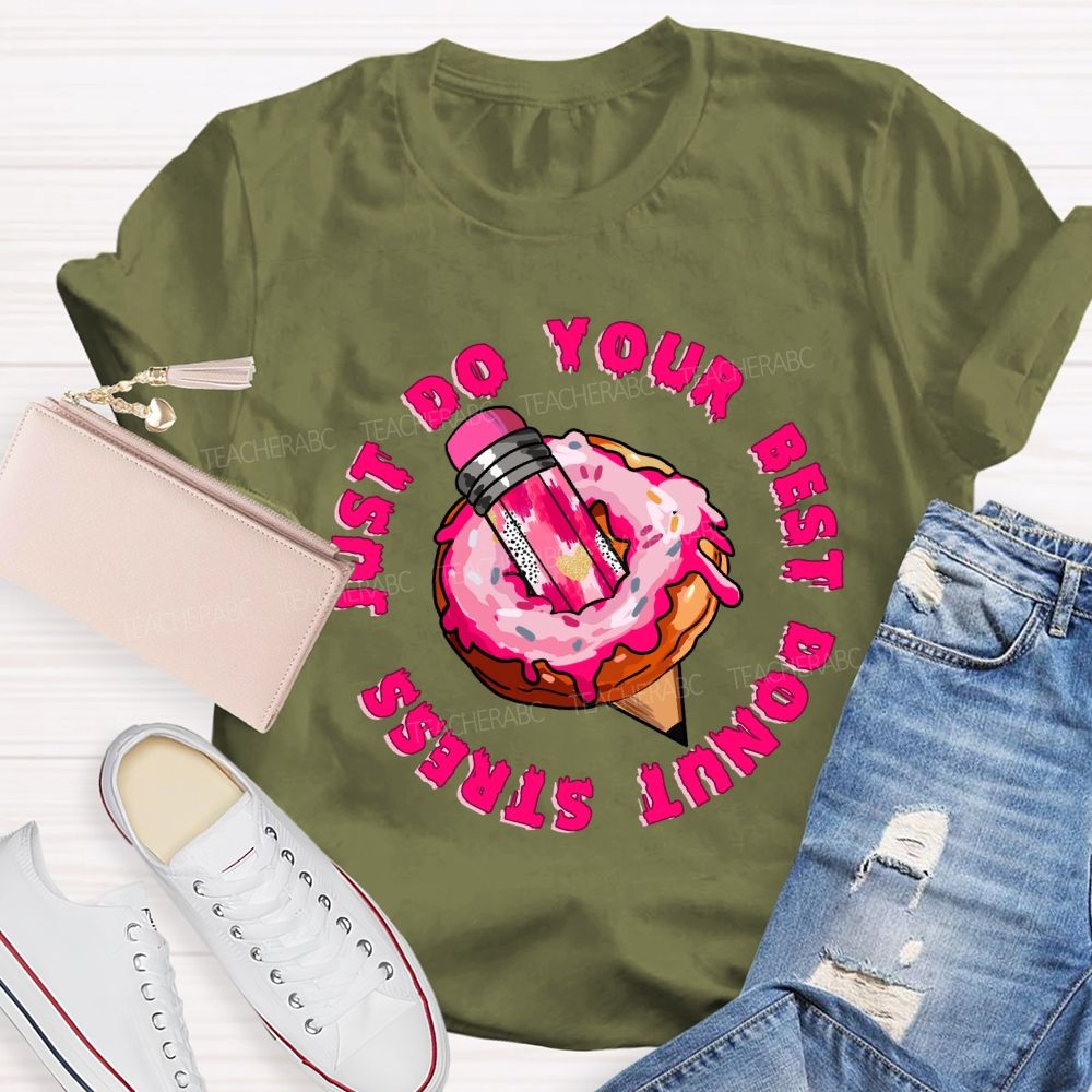 Donut Stress Just Do Your Best  Pink Pencil Teacher T-shirt