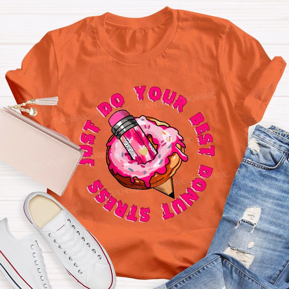 Donut Stress Just Do Your Best  Pink Pencil Teacher T-shirt