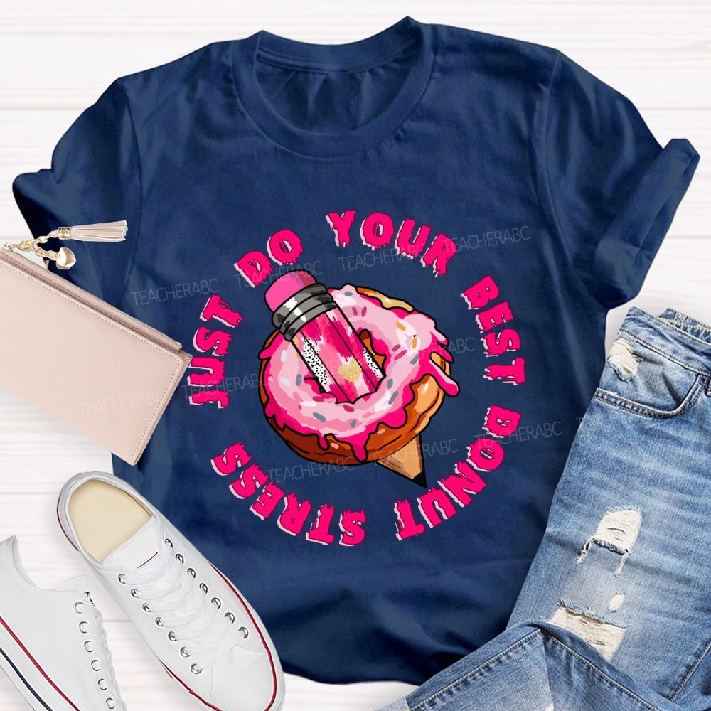 Donut Stress Just Do Your Best  Pink Pencil Teacher T-shirt