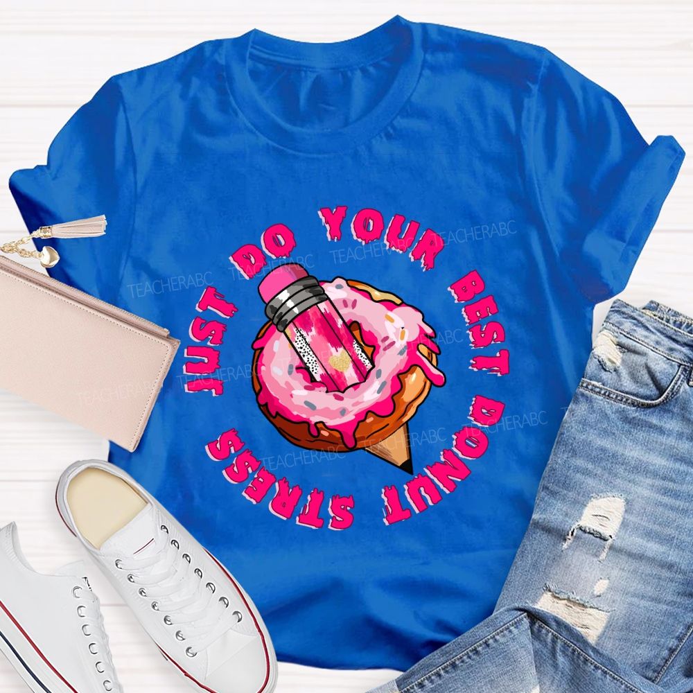 Donut Stress Just Do Your Best  Pink Pencil Teacher T-shirt