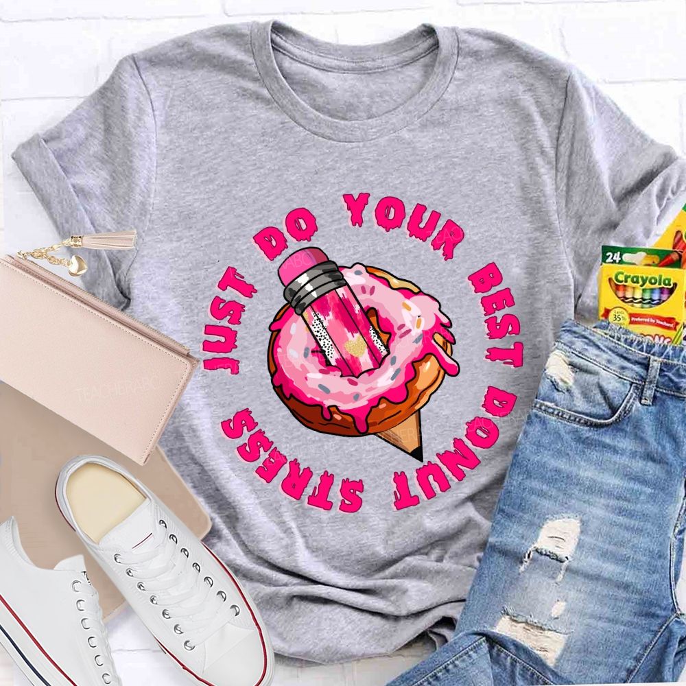 Donut Stress Just Do Your Best  Pink Pencil Teacher T-shirt