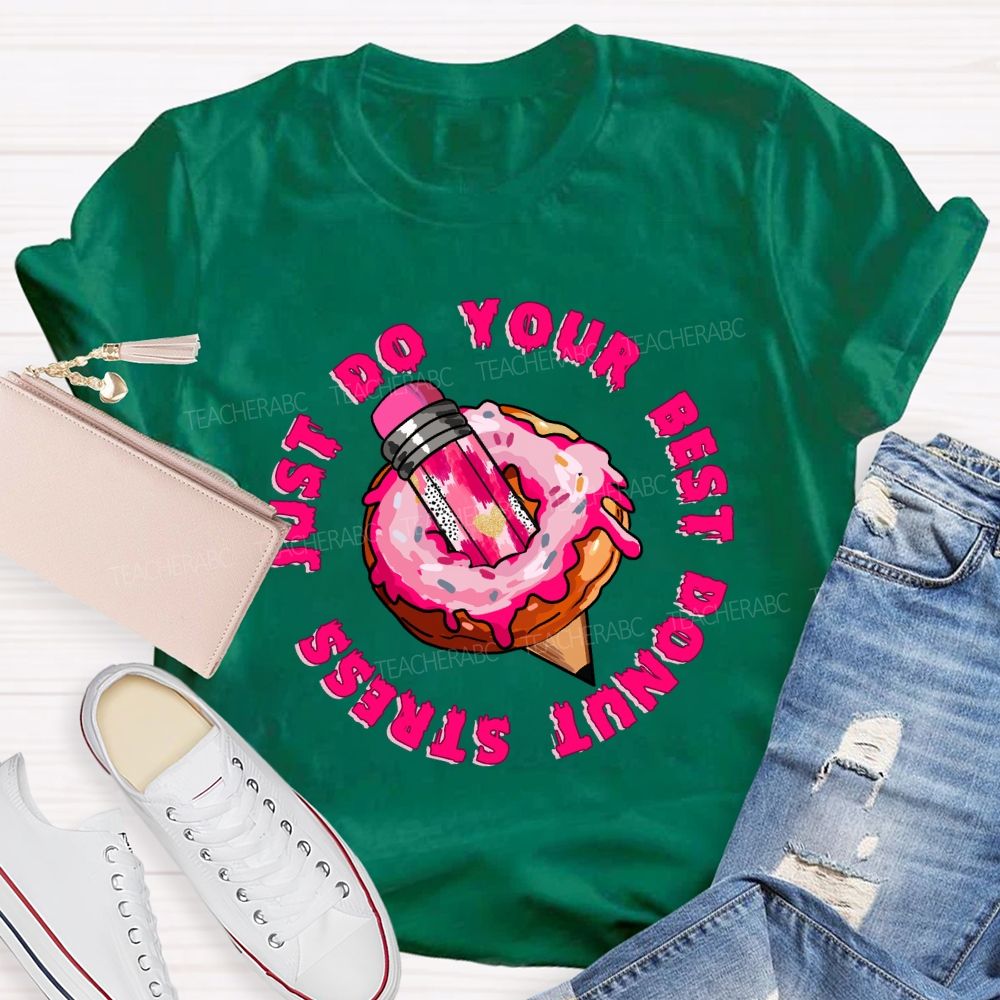Donut Stress Just Do Your Best  Pink Pencil Teacher T-shirt