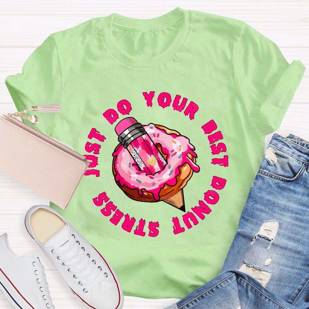 Donut Stress Just Do Your Best  Pink Pencil Teacher T-shirt