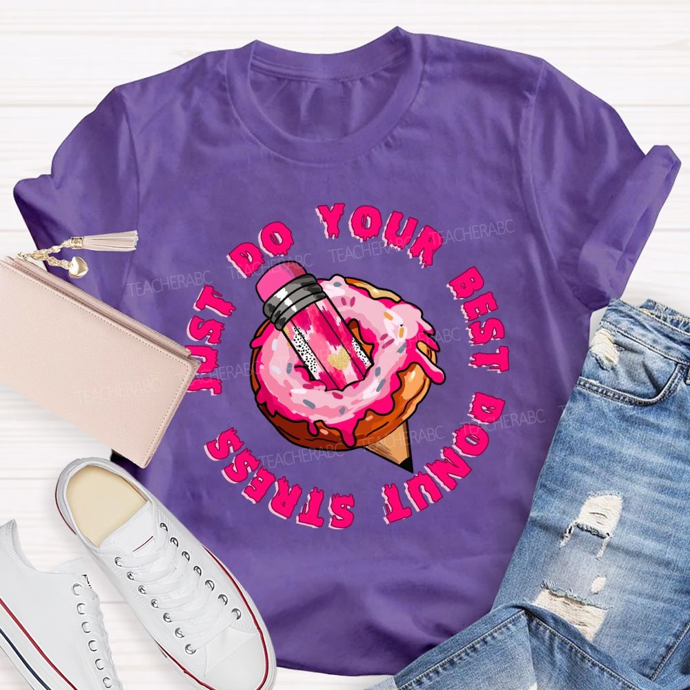 Donut Stress Just Do Your Best  Pink Pencil Teacher T-shirt