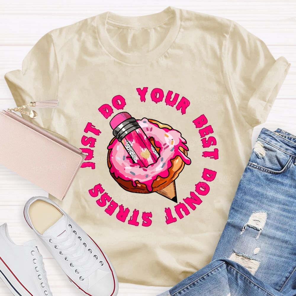 Donut Stress Just Do Your Best  Pink Pencil Teacher T-shirt