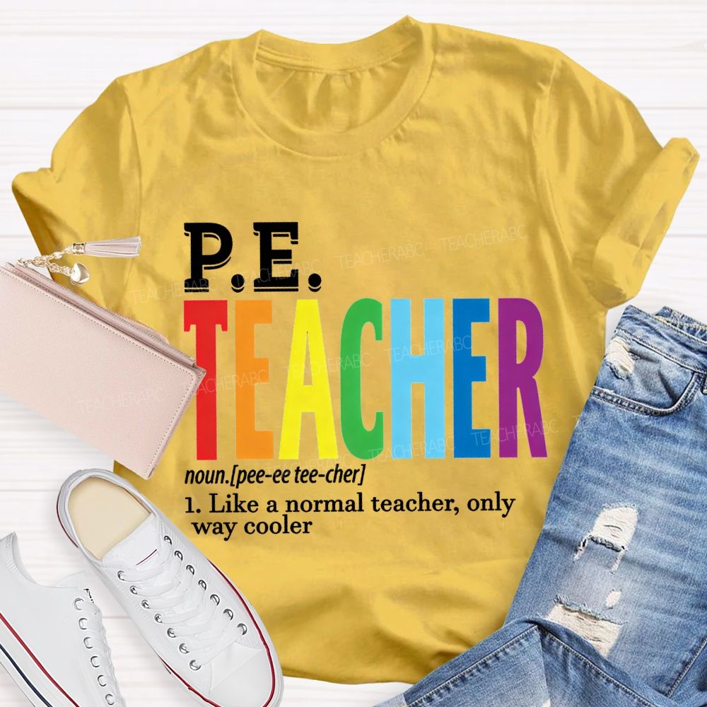 Pe Teacher Like A Normal Teacher Only Way Cooler T-shirt