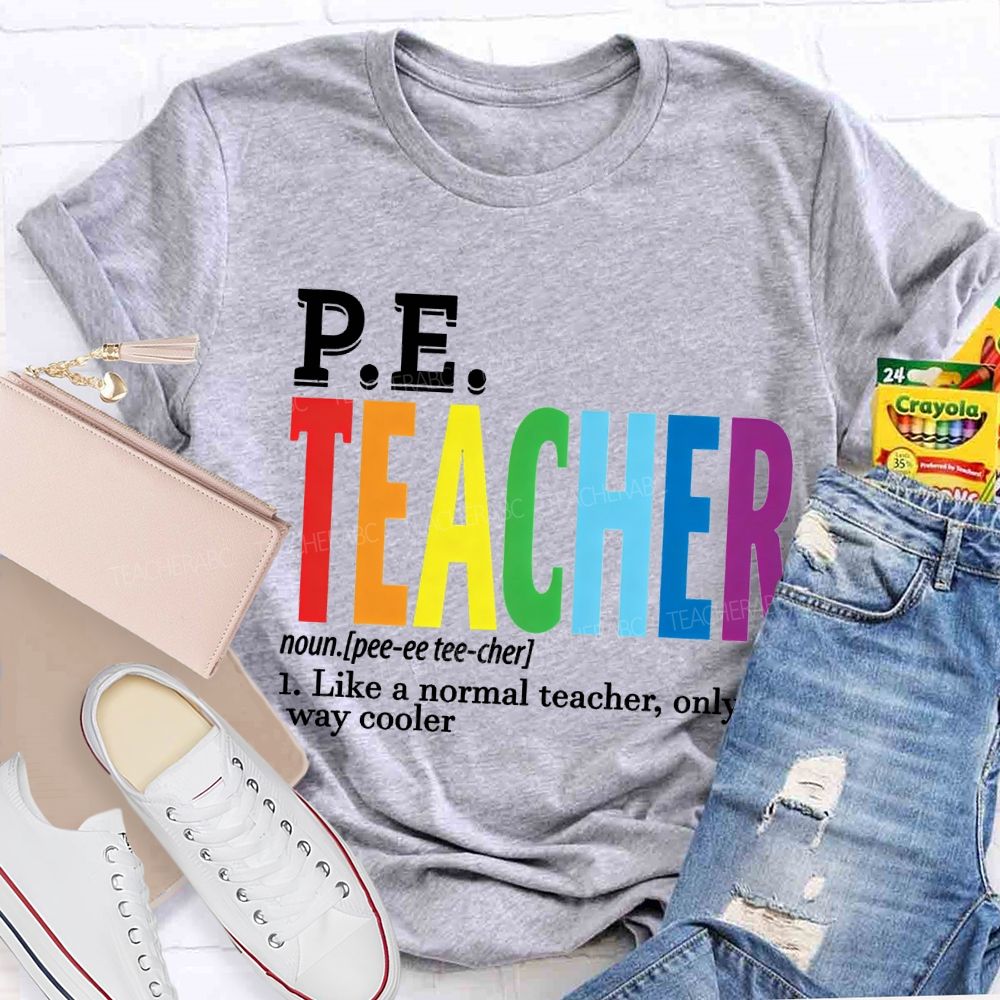 Pe Teacher Like A Normal Teacher Only Way Cooler T-shirt