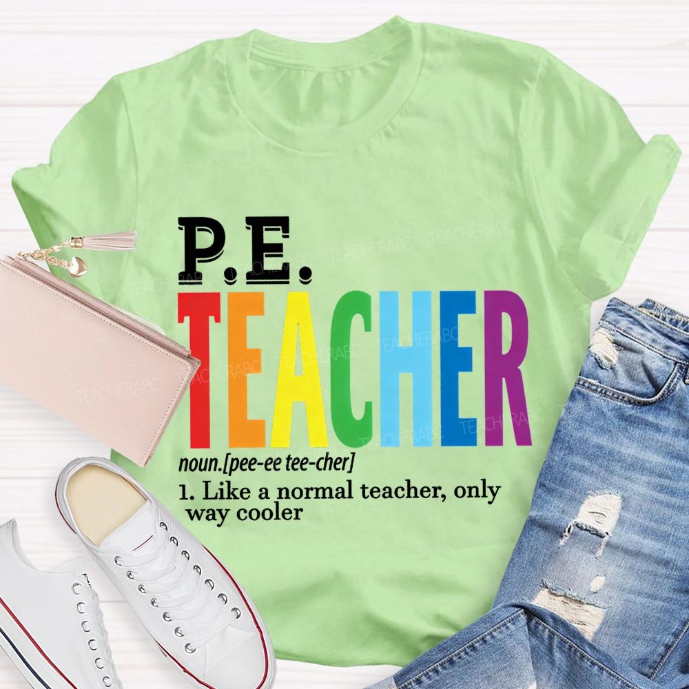 Pe Teacher Like A Normal Teacher Only Way Cooler T-shirt