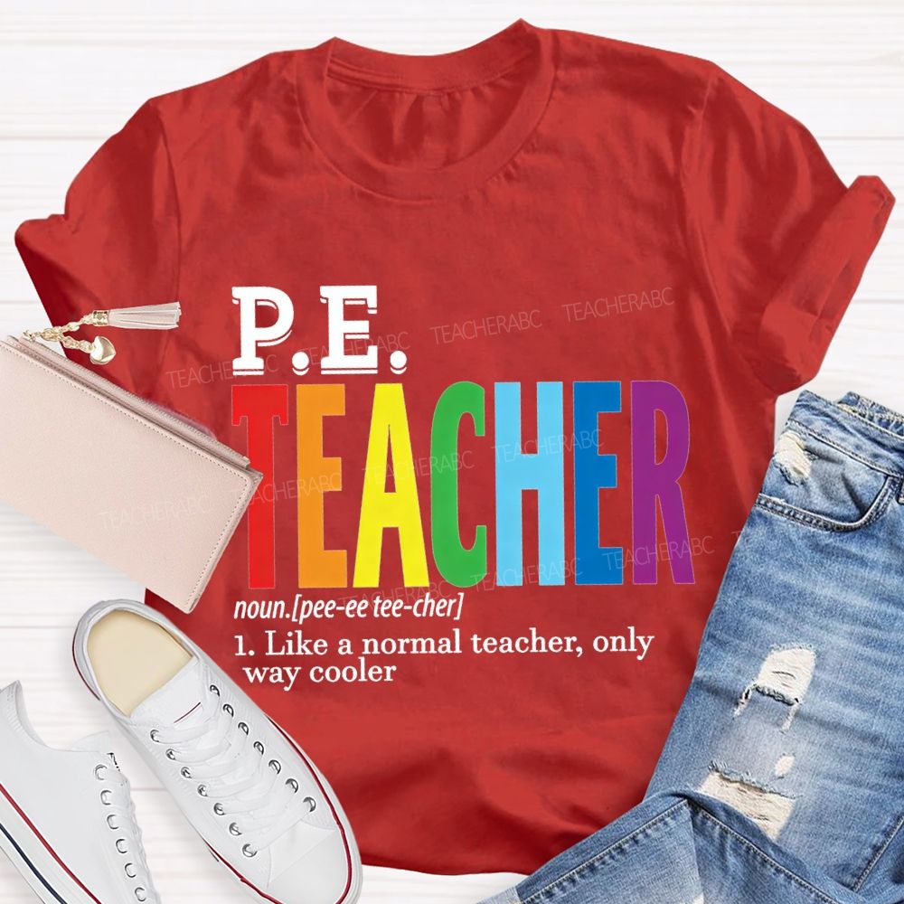 Pe Teacher Like A Normal Teacher Only Way Cooler T-shirt