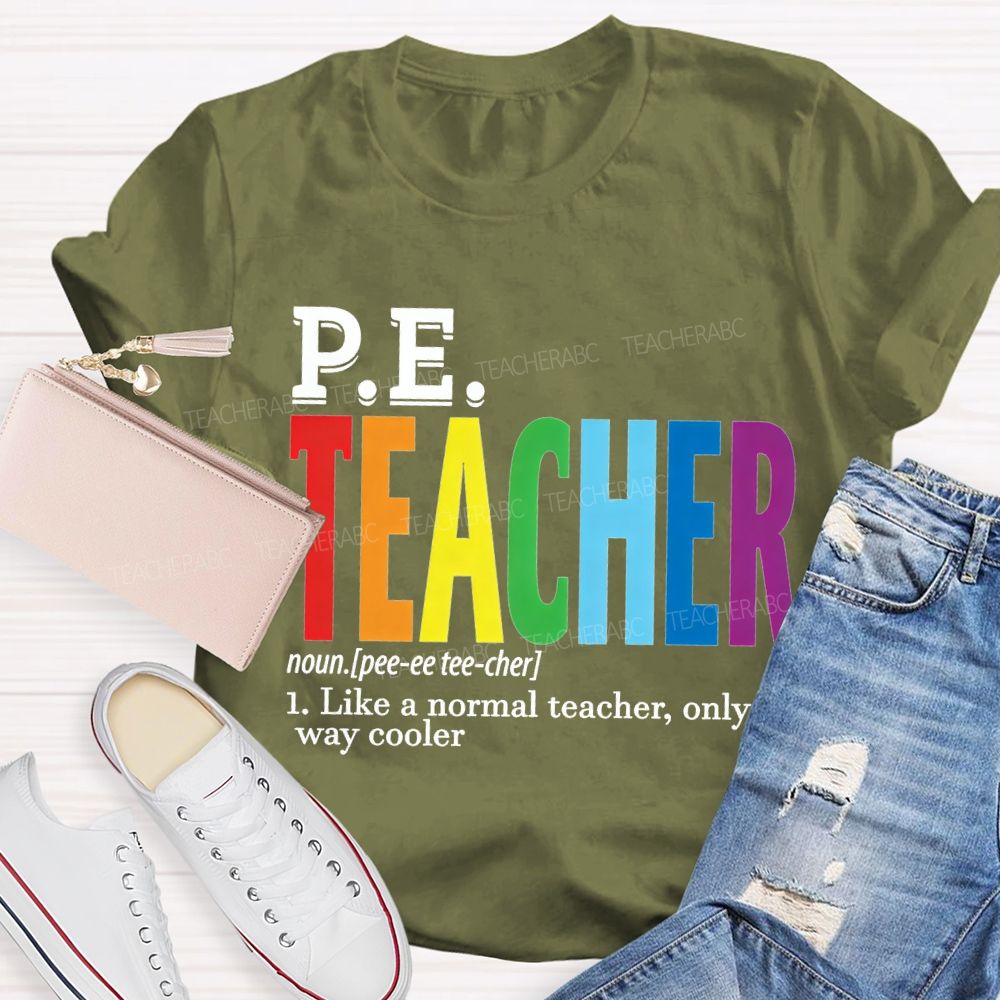 Pe Teacher Like A Normal Teacher Only Way Cooler T-shirt