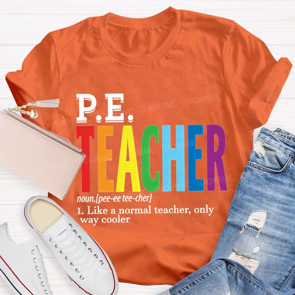Pe Teacher Like A Normal Teacher Only Way Cooler T-shirt