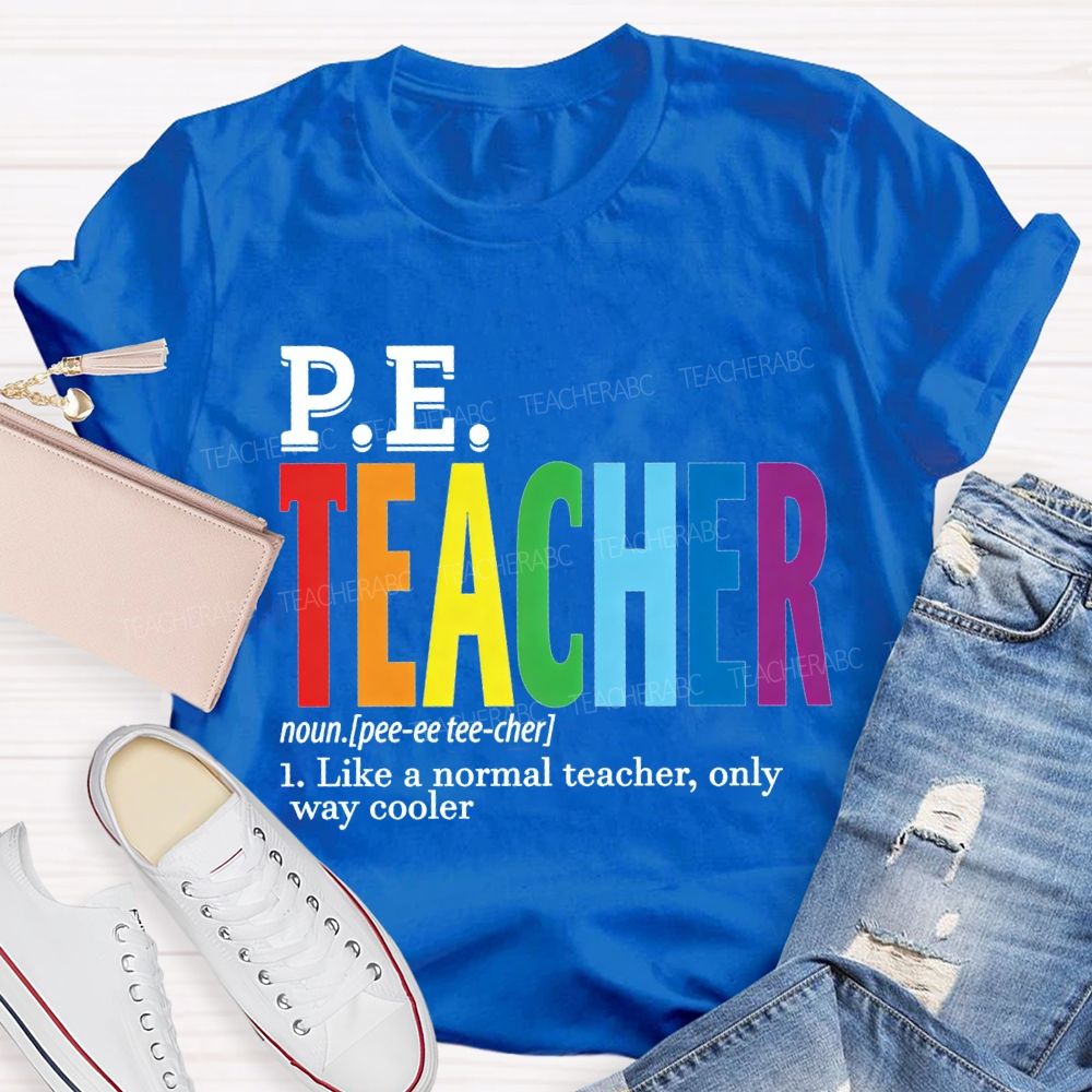 Pe Teacher Like A Normal Teacher Only Way Cooler T-shirt