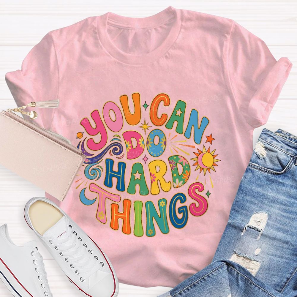 You Can Do Hard Things Special Education Teacher T-shirt