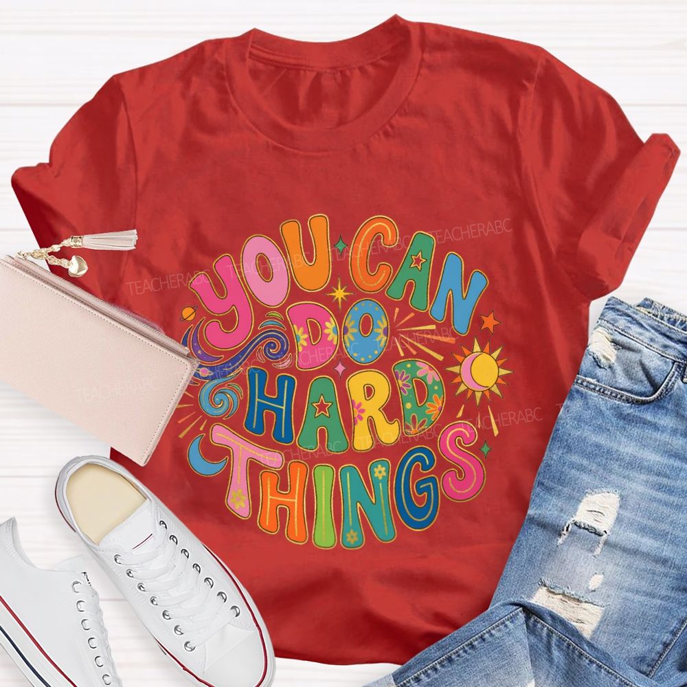 You Can Do Hard Things Special Education Teacher T-shirt