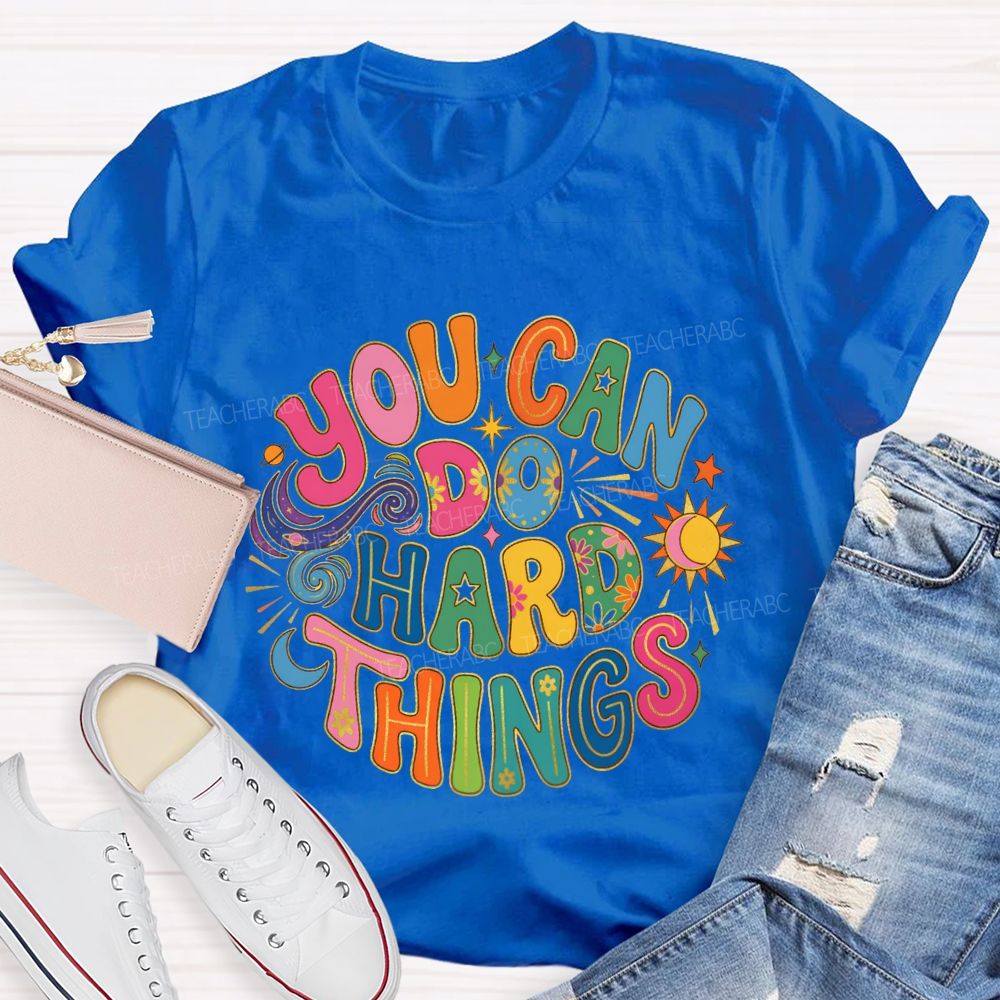 You Can Do Hard Things Special Education Teacher T-shirt