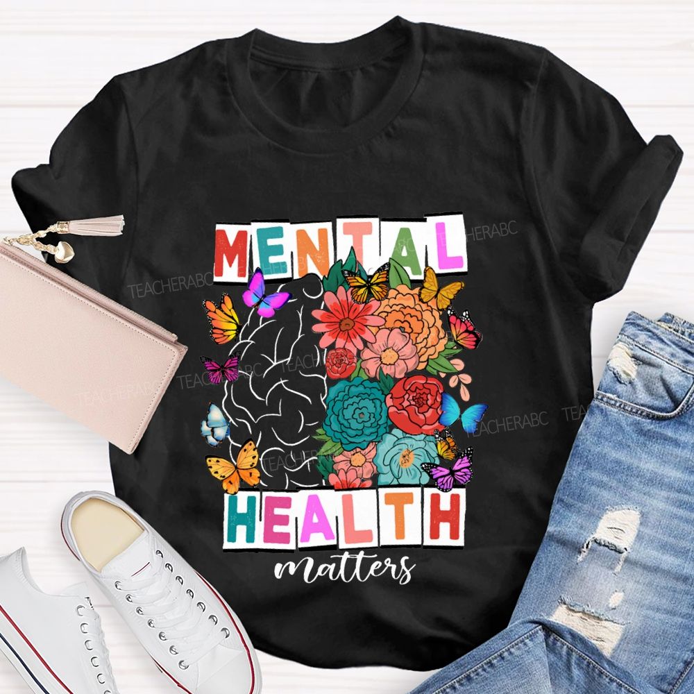 Mental Health Matters Butterflies And Flowers Teacher T-shirt
