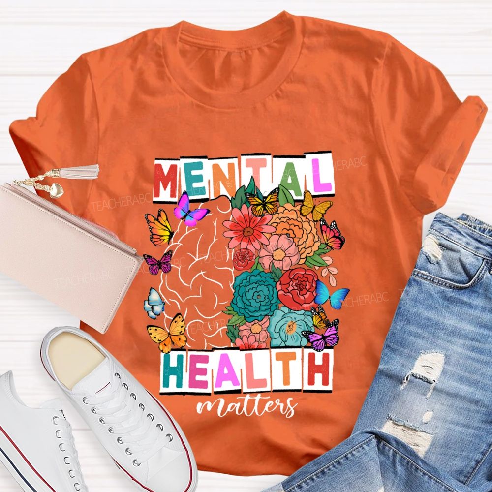 Mental Health Matters Butterflies And Flowers Teacher T-shirt