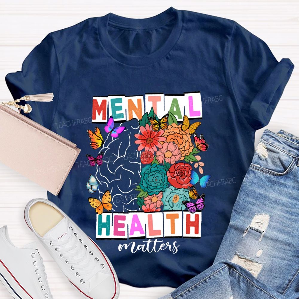 Mental Health Matters Butterflies And Flowers Teacher T-shirt