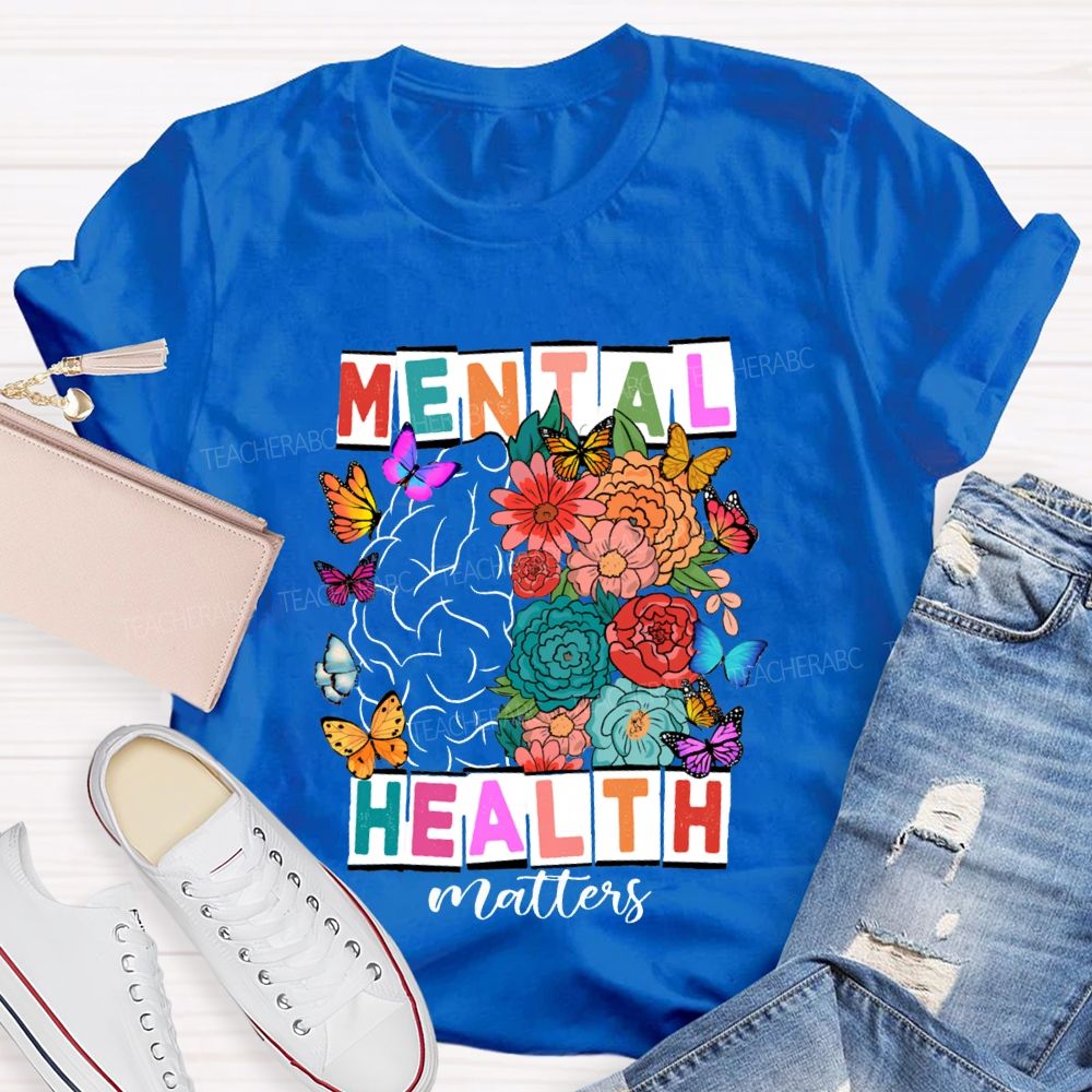 Mental Health Matters Butterflies And Flowers Teacher T-shirt