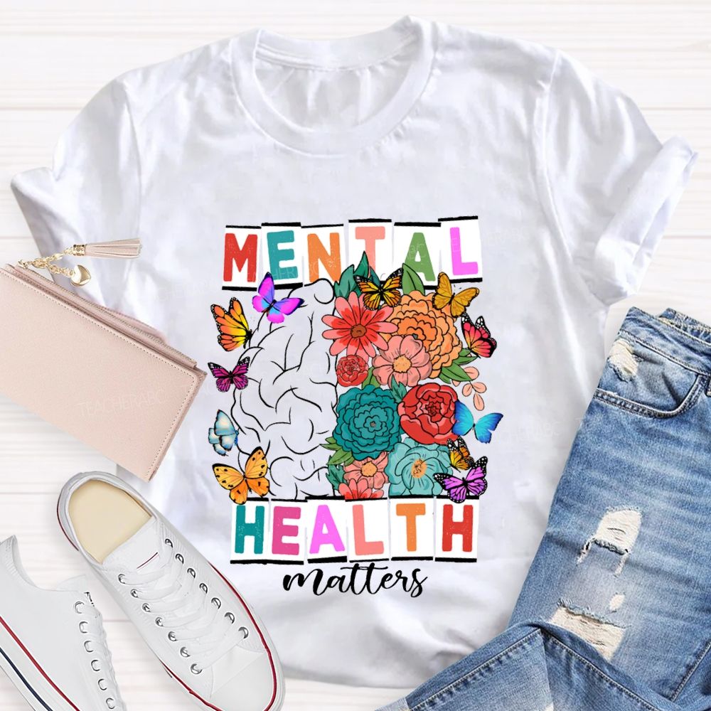 Mental Health Matters Butterflies And Flowers Teacher T-shirt