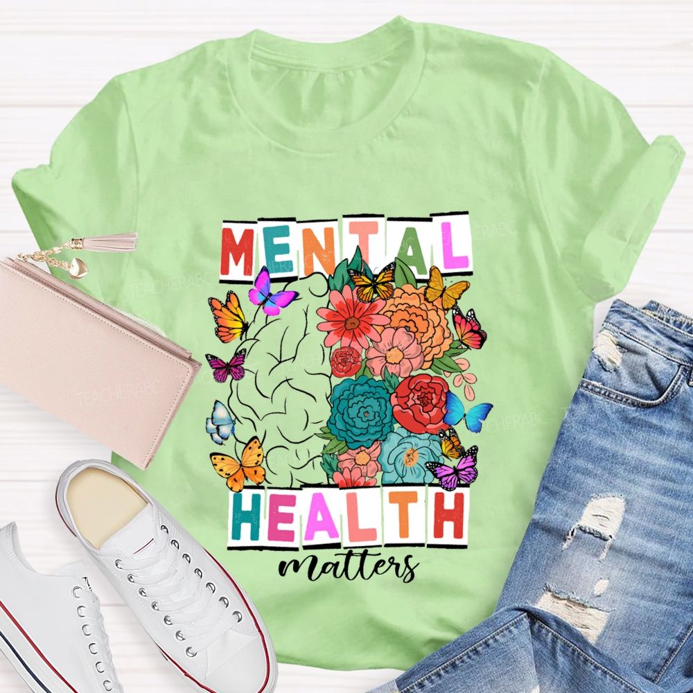 Mental Health Matters Butterflies And Flowers Teacher T-shirt