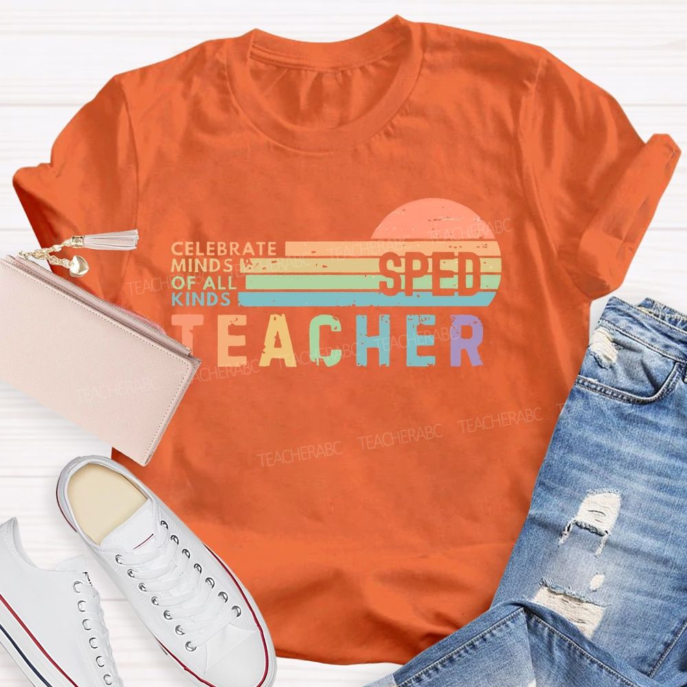 Celebrate Minds Of All Kinds   Sped   Teacher  Teacher T-shirt